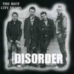 Disorder : The Riot City Years 1981-83